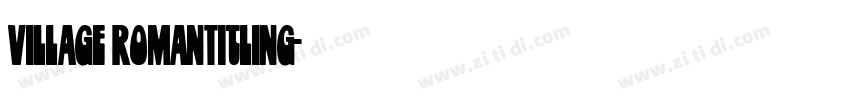 Village RomanTitling字体转换